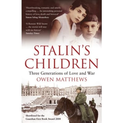 Stalin's Children - Owen Matthews