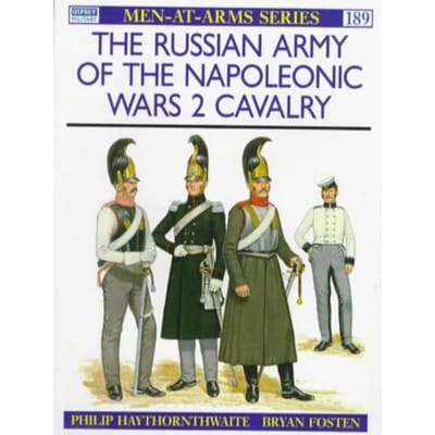 The Russian Army Of The Napoleonic Wars - Haythornthwaite, Philip J.
