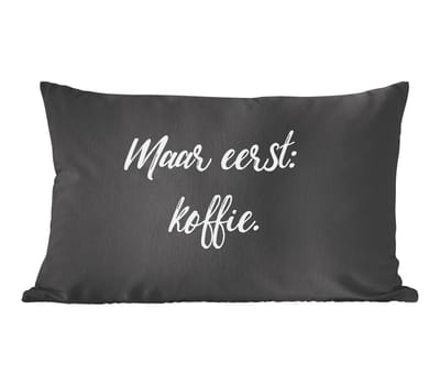 Sierkussens - Kussentjes Woonkamer - 60x40 cm - Spreuken - Quotes - Koffie - Maar eerst: koffie