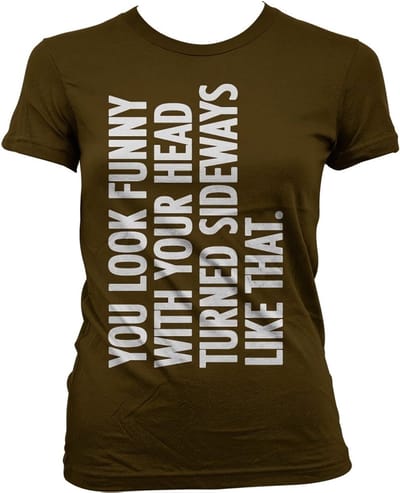 Hybris You Look Funny With Your Head Girly T-shirt voor dames, bruin