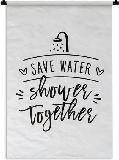 Wandkleed - Wanddoek - Spreuken - Quotes - Save water shower together - Douche - Water - 120x180 cm - Wandtapijt