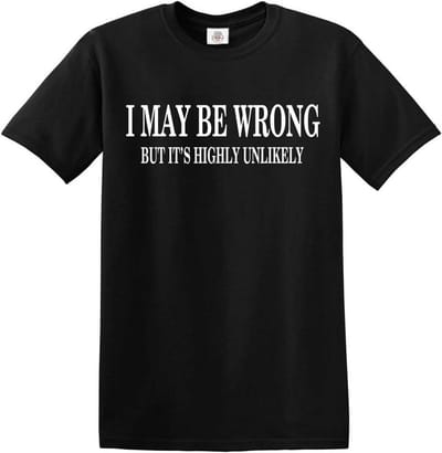 Grappig T-Shirt Zwart 'Ik heb het misschien mis, maar de kans is klein' Heren Dames