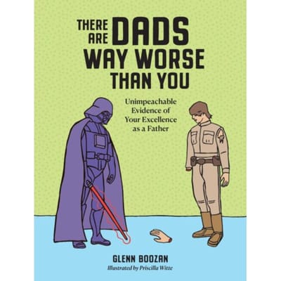 There Are Dads Way Worse Than You - Workman Adult - Glenn Boozan