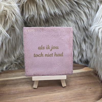 Robuust Wenstegeltje – Als ik jou toch niet had – Hip trendy tegeltje – Cadeau voor Juf, Meester, Collega of Vriend – Keramiek – 10x10 cm - Zomaar - Trendy nu – Decoratief Tegeltje met Standaard – Cadeau Idee