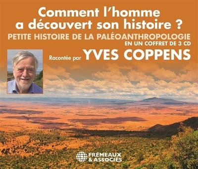 Yves Coppens - Comment L'homme A Decouvert Son Histoire ? Petite (3 CD)