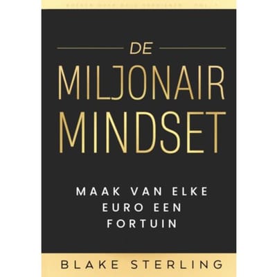 Boeken Over Geld Verdienen - Vol. 1 - De Miljonair Mindset - Boeken over Geld Verdienen