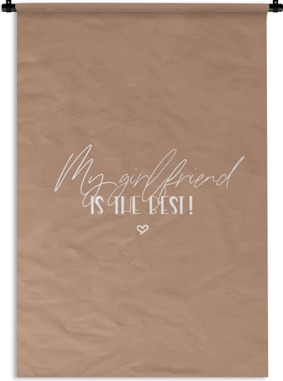 Wandkleed - Wanddoek - Vriendin - My girlfriend is the best - Spreuken - Quotes - Relatie - 120x180 cm - Wandtapijt