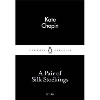 A Pair Of Silk Stockings - Kate Chopin