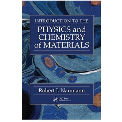 Introduction To The Physics And Chemistry Of Materials - Naumann, Robert J.