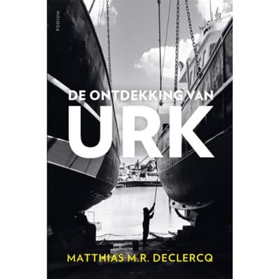 De Ontdekking Van Urk - Matthias M.R. Declercq