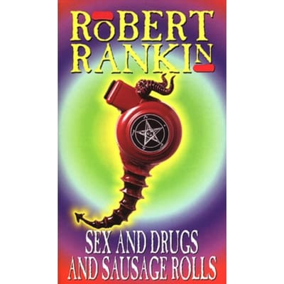 Sex And Drugs And Sausage Rolls - Robert Rankin