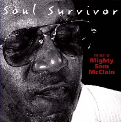 Mighty Sam McClain - Soul Survivor (The Best Of Mighty Sam McClain) (CD)