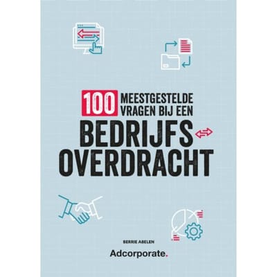 100 Meestgestelde Vragen Bij Een Bedrijfsoverdracht - Berrie Abelen