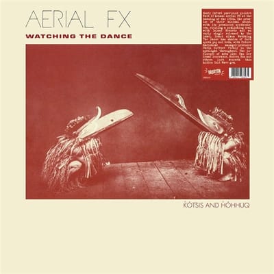 Aerial FX - Watching The Dance (LP)