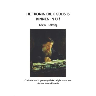 Het Koninkrijk Gods Is Binnen In U! - Tolstojwerken - Lev N. Tolstoj