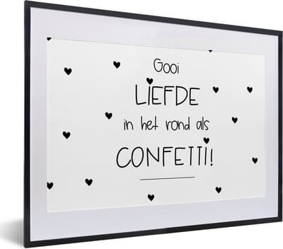 Fotolijst incl. Poster - Liefde - Quotes - Gooi de liefde in het rond als confetti - Spreuken - 40x30 cm - Posterlijst