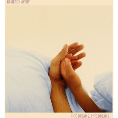Cameron Avery - Ripe Dreams Pipe Dreams (LP)