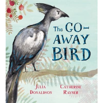 The Go-Away Bird - Julia Donaldson