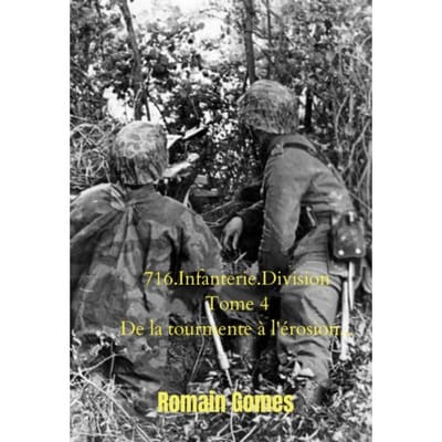 716.Infanterie.Division Tome 4 De La Tourmente L' - Romain Gomes