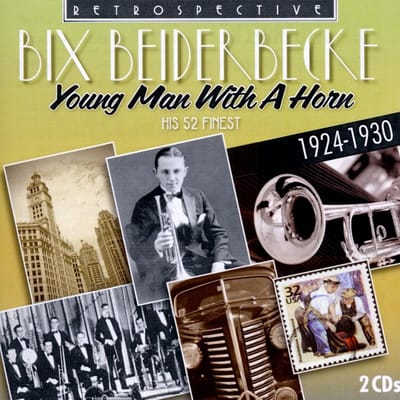Bix Beiderbecke - Young Man With A Horn (His 52 Finest 1924-1930) (2 CD)