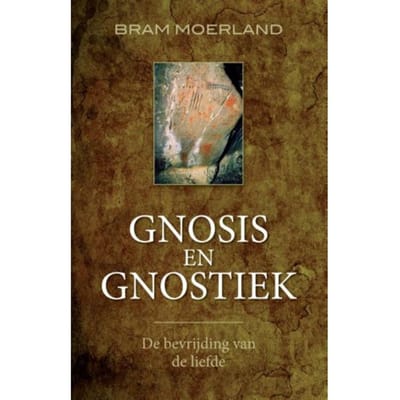 Gnosis En Gnostiek - Bram Moerland
