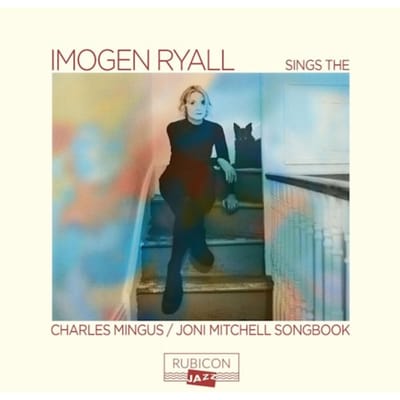 Imogen Ryall - Imogen Ryall Sings The Charles Mingus/ Joni Mitchell Songbook (CD)