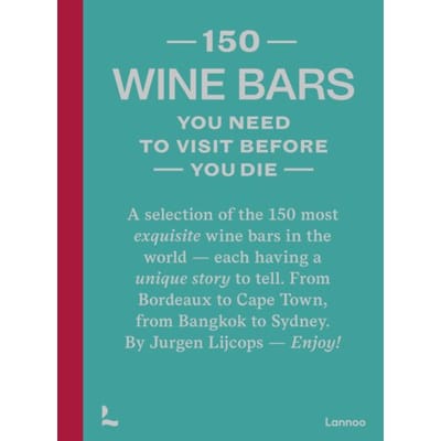 150 Wine Bars You Need To Visit Before You Die - Jurgen Lijcops