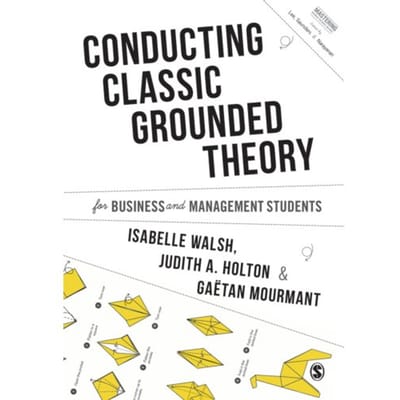 Conducting Classic Grounded Theory For Business And Management Students - Walsh, Isabelle
