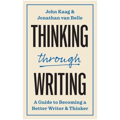 Thinking Through Writing - Skills For Scholars - John Kaag