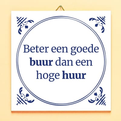 Ditverzinjeniet.nl Tegeltje Beter Een Goede Buur