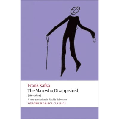 The Man Who Disappeared - Oxford World's Classics - Franz Kafka