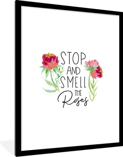 Fotolijst incl. Poster - Stop and smell the roses - Spreuken - Quotes - 60x80 cm - Posterlijst