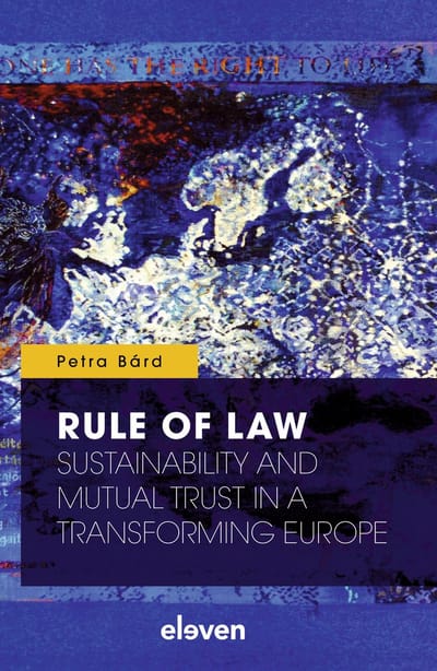 Rule Of Law: Sustainability And Mutual Trust In A Transforming Europe - Petra Bárd