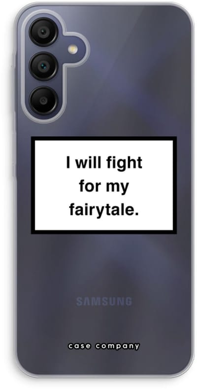 Case Company® - Hoesje geschikt voor Samsung Galaxy A15 hoesje - Fight for my fairytale - Soft Cover Telefoonhoesje - Bescherming aan alle Kanten en Schermrand