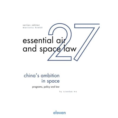 China´s Ambition In Space - Essential Air And Space Law - Xiaodan Wu