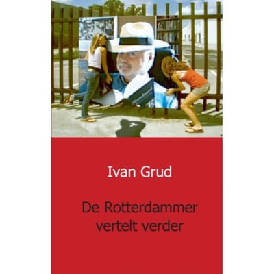De Rotterdammer Vertelt Verder - Ivan Grud