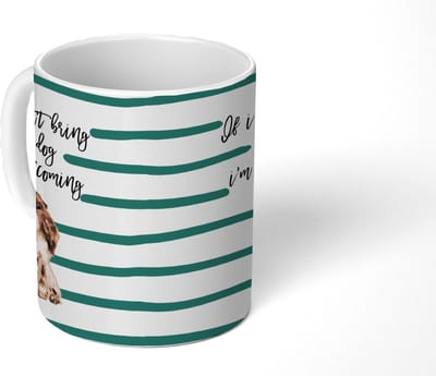 Mok - Koffiemok - Hond - Spreuken - If I can't bring my dog I'm not coming - Quotes - Mokken - 350 ML - Beker - Koffiemokken - Theemok - Mok met tekst
