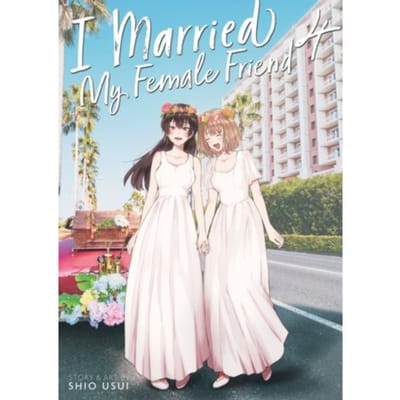I Married My Female Friend Vol. 4 - I Married My Female Friend - Shio Usui