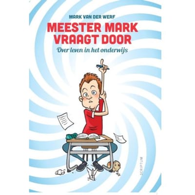 Meester Mark Vraagt Door - Mark van der Werf