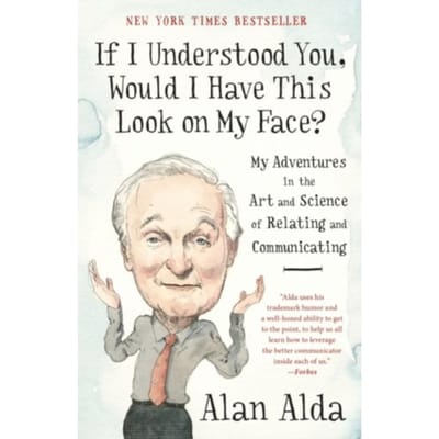 If I Understood You, Would I Have This Look On My Face? - Alan Alda