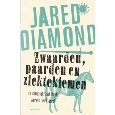 Zwaarden, Paarden En Ziektekiemen - Jared Diamond