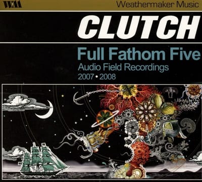 Clutch - Full Fathom Five (Audio Field Recordings 2007 ? 2008) (CD)