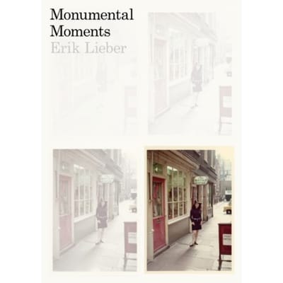Monumental Moments - Erik Lieber