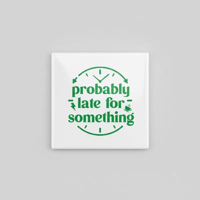 Probably Late for Something Tekst Decoratieve Tegel 15×15 cm – Grappige Tijd-Thema Wandtegel voor Huis & Kantoor Decor