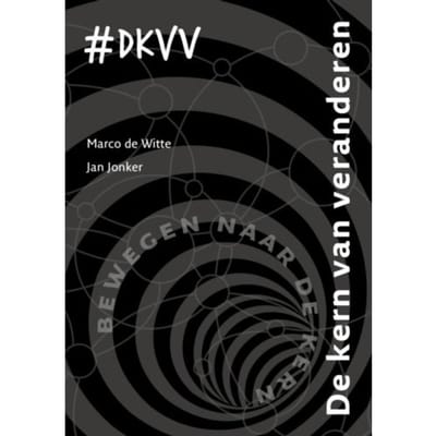 De Kern Van Veranderen - Marco de Witte