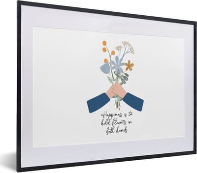 Fotolijst incl. Poster - Spreuken - Happiness is to hold flowers in both hands - Quotes - 40x30 cm - Posterlijst