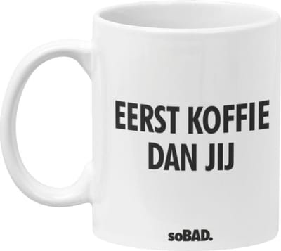 Mok wit - Eerst koffie dan jij - soBAD. | Mug | Tekst | Collega | Kantoorhumor | Theemok | Koffiemok | Koffiebeker | Vaatwasbestendig