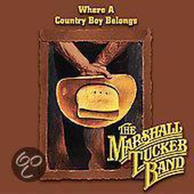 Where A Country Boy Belon - Marshall Tucker Band