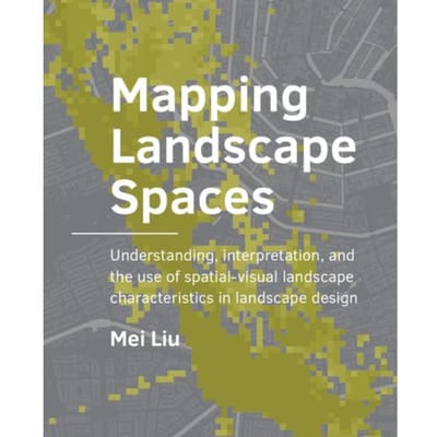 Mapping Landscape Spaces - A+Be Architecture And The Built Environment - Mei Liu