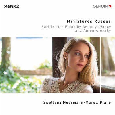Miniatures Russes: Rareties For Piano By Anatoly Lyadov And Anton Arensky